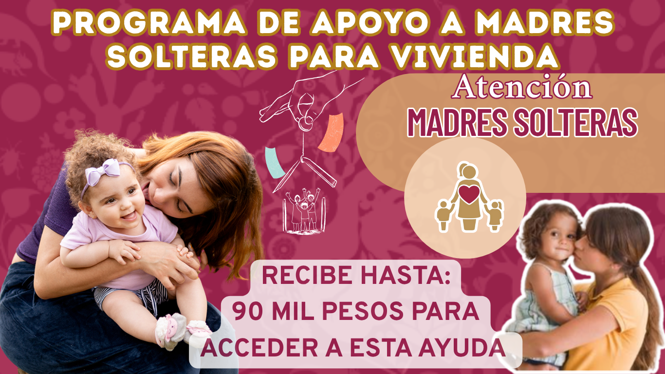 ︎Programa de Apoyo a Madres Solteras para Vivienda